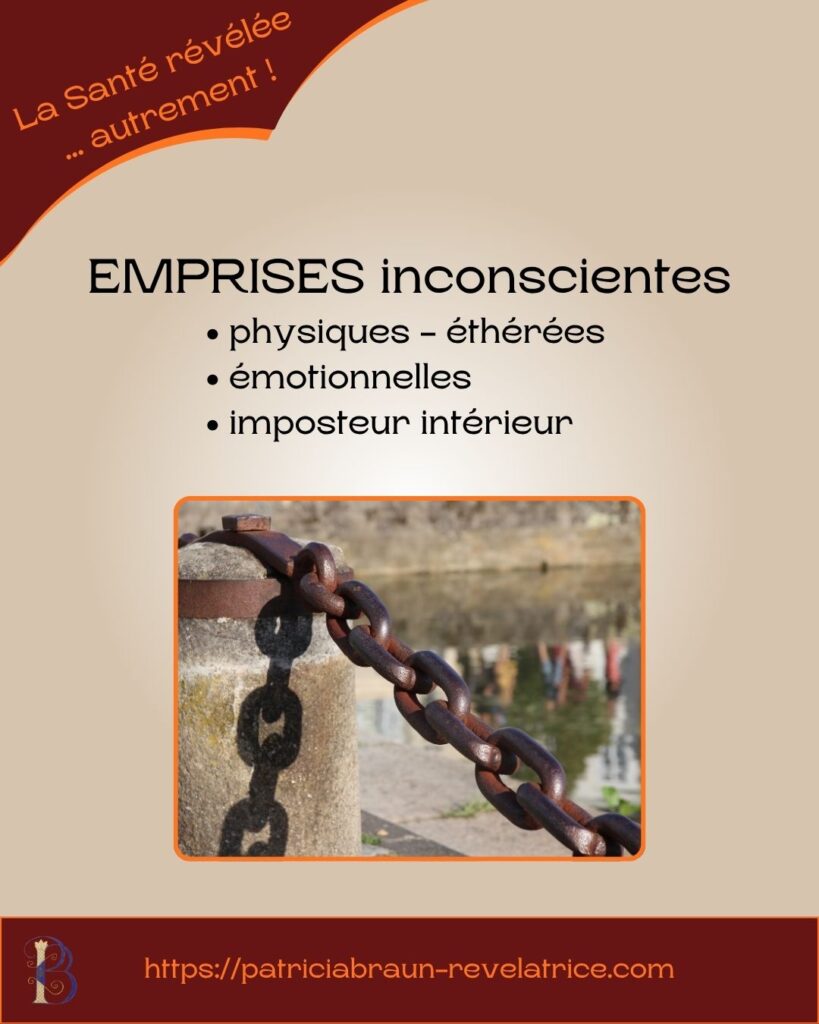 Emprises inconscientes physiques, éthérées, émotionnelles, imposteur intérieur, à libérer